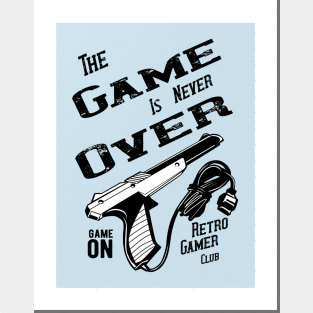 The Game Is Never Over ,Retro Games Club,Old Scool Gamer, Posters and Art